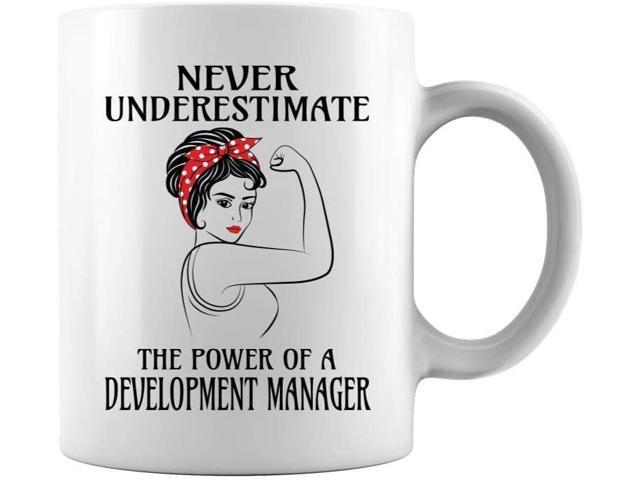Never Underestimate The Power of a Development Manager - Two Sides Printed