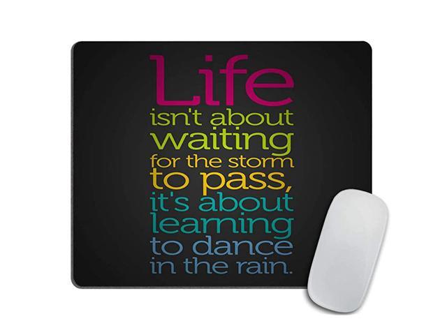 Quote Mouse padGreat Quotes Life Isnt About Waiting for The Storm to Pass Its About Learning to Dance in The rain Inspirational Typographic Quote