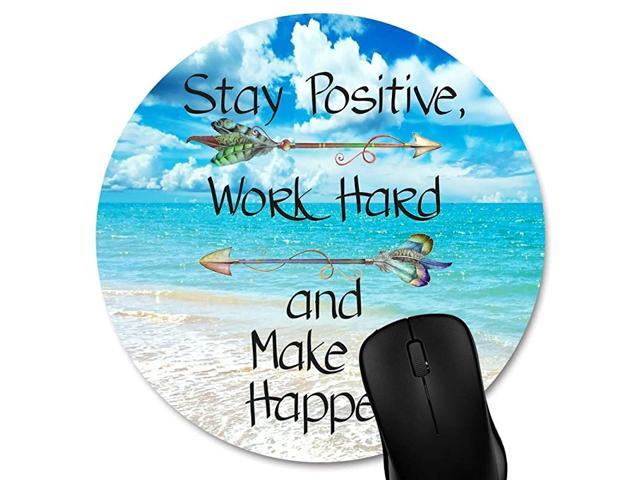 Stay Positive Work Hard Make It Happen Arrow Print Inspirational Quote Circular Mouse Pads Motivational Quotes Sunny Day Navy Blue Ocean Beach