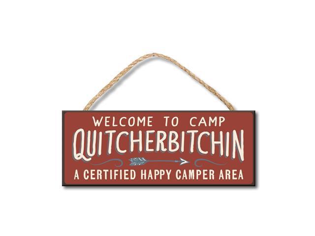 Welcome to Camp Quitcherbitchin - 4x10 Hanging Wooden Sign by My Word!