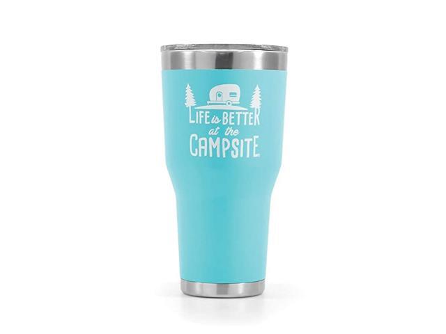 Life is Better at The Campsite Stainless Steel 30 oz Tumbler with Double Wall Insulation - Leak Proof Lid Won't Sweat Great For Hot and Cold
