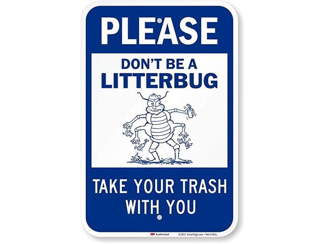 Dont be a Litterbug Take Your Trash Engineer Grade Reflective Aluminum Sign 18quot x 12quot