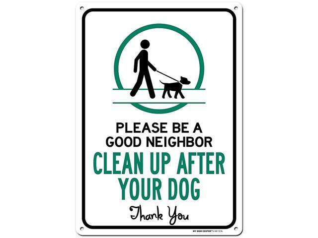 Please Be A Good Neighbor Clean Up After Your Dog Sign Made Out of 040 RustFree Aluminum IndoorOutdoor Use UV Protected and FadeResistant 10quot x
