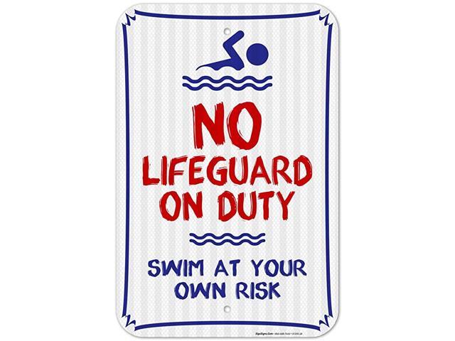 No Lifeguard On Duty Swim at Your Own Risk Sign Pool Sign 12x18 Inches 3M EGP Reflective 063 Aluminum Fade Resistant Easy Mounting IndoorOutdoor
