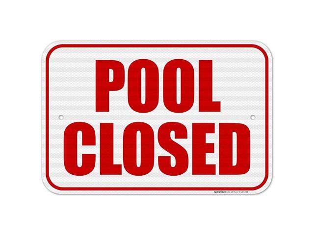 Pool Closed Sign Pool Sign 12x18 Inches 3M EGP Reflective 063 Aluminum Fade Resistant Easy Mounting IndoorOutdoor Use Made in USA by