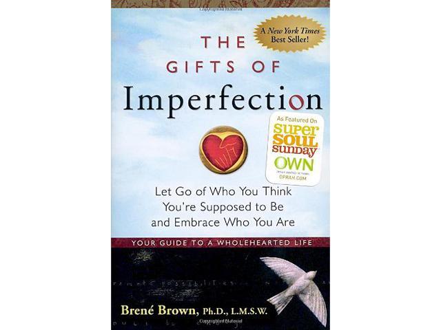 The Gifts of Imperfection: Let Go of Who You Think You're Supposed to ...