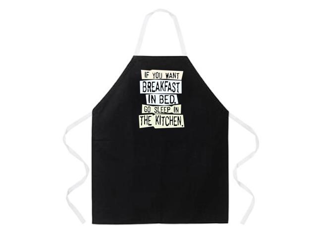 Fully Adjustable "If You Want Breakfast in Bed Go Sleep In The Kitchen" Apron 