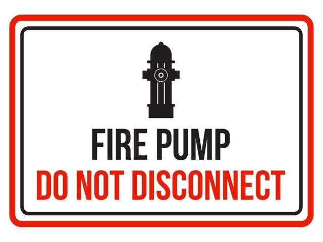 Fire Pump Do Not Disconnect Red Black And White Business Commercial Safety Warning Small Sign Metal 7 5x10 5 Inch