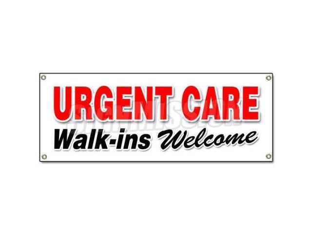 Urgent Care Walk Ins Welcome Banner Sign Medical Facility