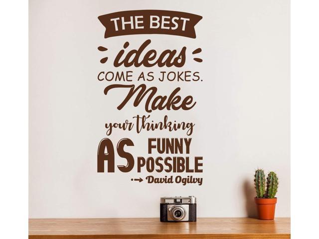 Motivational Quote Wall Decal For Home Bedroom Office Etc Inspirational Quote By David Ogilvy The Best Ideas Come As Jokes Make Your Thinking