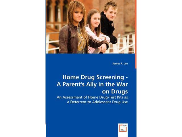 Home Drug Screening -A Parent's Ally in the War on Drugs (Paperback)