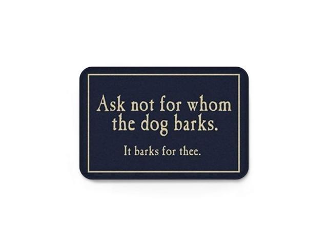 Karola Funny Ask Not For Whom The Dog Barks Doormat Floor Mat Rug