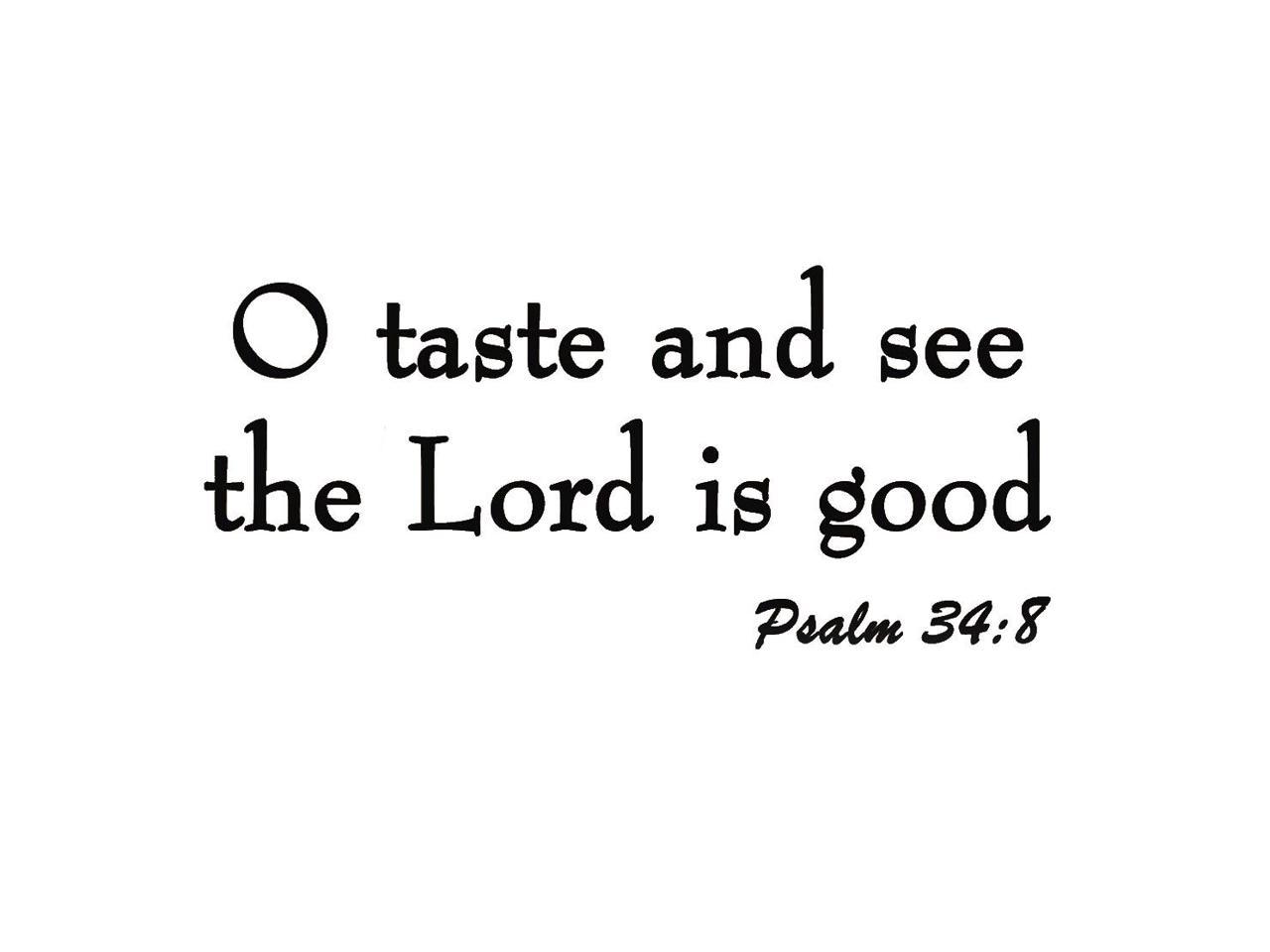 O Taste and See the Lord is Good Psalm 34 8 Vinyl Wall Art Religious Home Decor 
