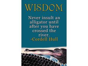 Never insult an alligator until after you have crossed the river Poster Print by Cordell Hull (18 x 24) Never insult an alligator until after you have crossed the river Poster Print by Cordell Hull (18 x 24)