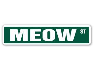MEOW Street Sign cat lover feline kitty kittens| Indoor/Outdoor