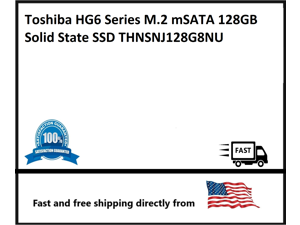 THNSNJ128G8NU Toshiba HG6 Series M.2 mSATA 128GB Solid State SSD THNSNJ128G8NU Toshiba HG6 Series M.2 mSATA 128GB Solid State SSD