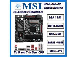 FOR  MSI B250M MORTAR Motherboard INTEL B250 Support 6th/7th Gen Processor [ LGA 1151 CPU ], DDR4 2666 MHz, M.2 [ NVME ] Support HDMI DVI TC USB3.1 SATA3 SATA 6Gbps Micro ATX