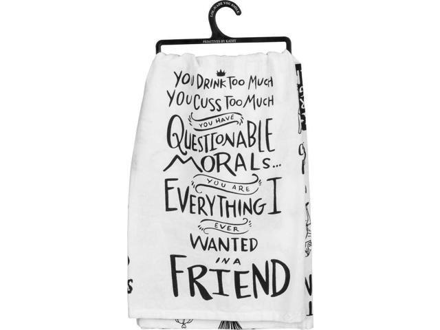 Primitives by Kathy Dish Towel - Drink Too Much, Questionable Morals, Friend