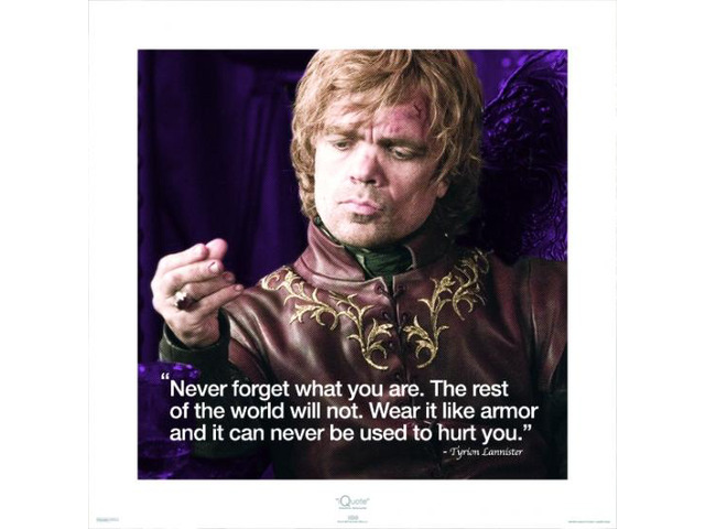 Game of Thrones - Tyrion Lannister - iQuote Never Forget What You Are Poster Print (16 x 16)