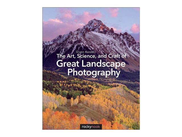 The Art, Science, and Craft of Great Landscape Photography by Glenn Randall photo
