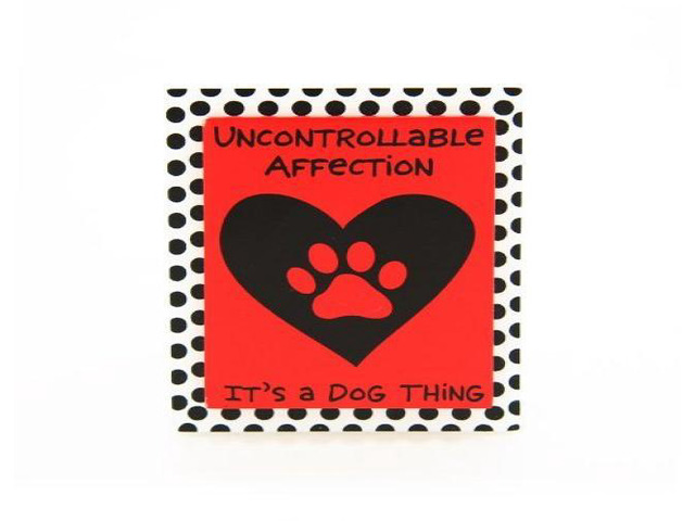 Dog Refrigerator Magnet Message: Uncontrollable Affection. ITS a DOG Thing