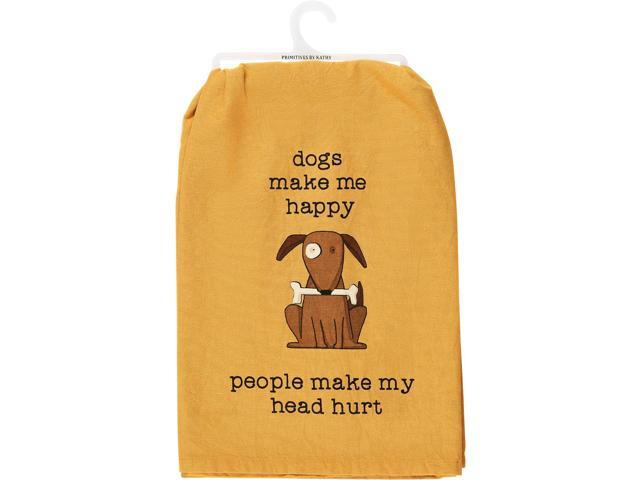 Primitives by Kathy Kitchen Towel - Dog Make Me Happy, People Make My Head Hurt