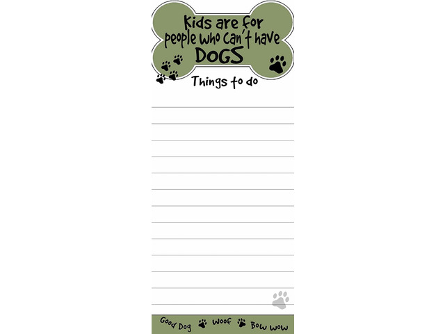 'Kids Are For People That Can't Have Dogs' Magnetic List Pads Uniquely Shaped Sticky Notepad