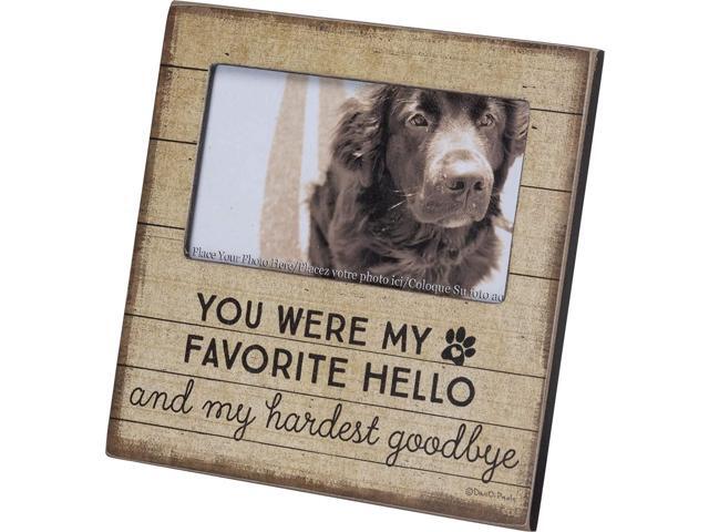 PBK Pet Memory Frame 6x6 You were My Favorite Hello and My Hardest Goodbye