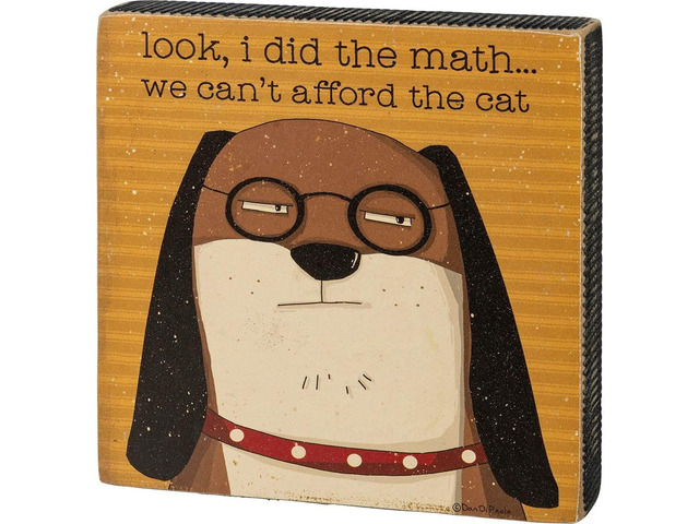 Primitives by Kathy Block Sign - 109897 I Did The Math We Can't Afford The Cat