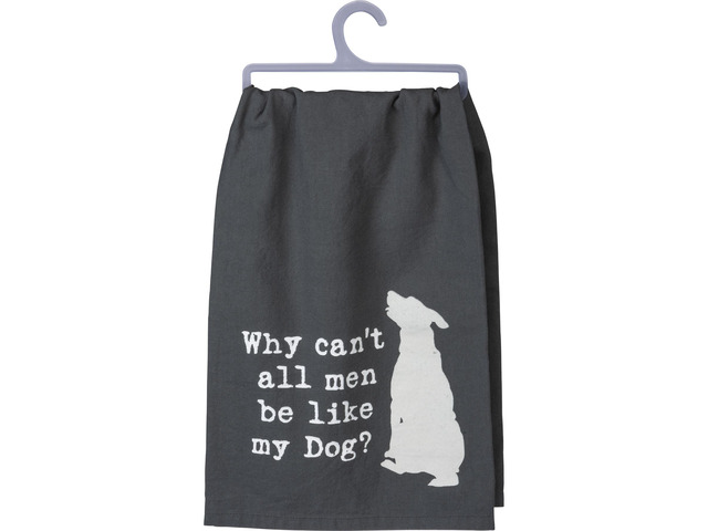 Primitives by Kathy Dish Towel - Why Can't All Men Be Like My Dog