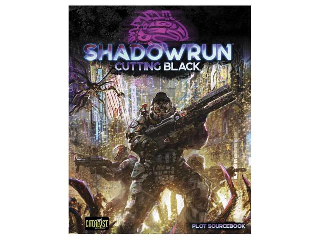 Shadowrun RPG: Cutting Black Sixth World Edition Role Playing Game Plot Sourcebook By Catalyst Game Labs
