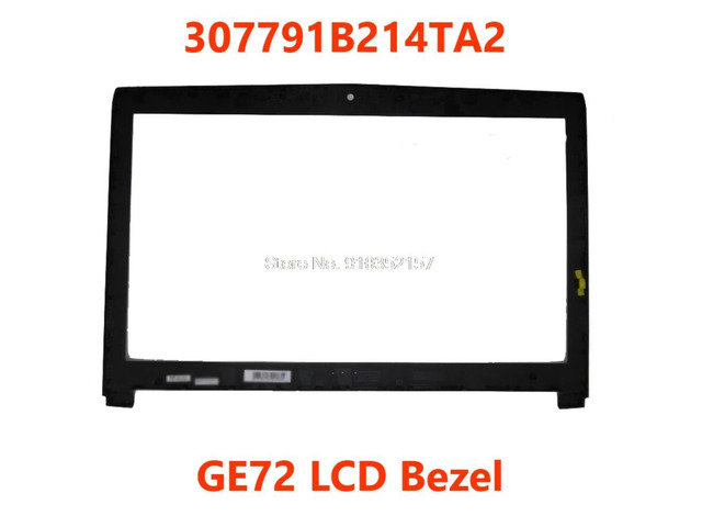 LCD Front Bezel For MSI GE72 2QE 6QF GE72VR 2QD MS-1794 MS-1792 MS-1795 MS-1791 307791B236TA217 307791B235TA218 307791B214TA216