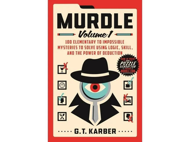 Murdle: Volume 1: 100 Elementary to Impossible Mysteries to Solve Using Logic