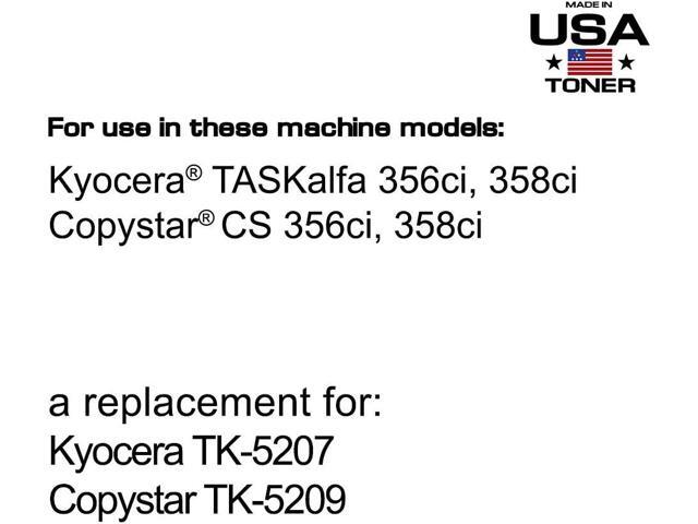 MADE IN USA TONER Compatible Replacement for use in Kyocera TASKalfa 356ci, 358ci (TK-5207K) and Copystar CS 356ci, 358ci Printers (TK-5209K)...