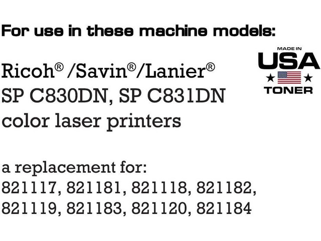 MADE IN USA TONER Compatible Replacement for Ricoh SP C830DN, SP C831DN, 821117, 821181, 821118, 821182, 821119, 821183, 821120, 821184 (2 x Black,...