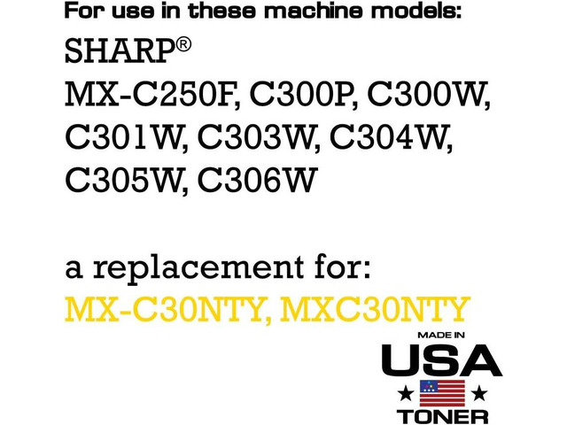 MADE IN USA TONER Compatible Replacement for Sharp MX-C30NTY, MX-C250F, C300P, C300W, C301W, C303W, C304W, C305W, C306W (Yellow, 2 Pack)