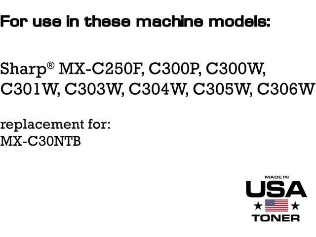 MADE IN USA TONER Compatible Replacement for Sharp MX-C30NTBA, MX-C250F, C300P, C300W, C301W, C303W, C304W, C305W, C306W (Black, 2 Pack)
