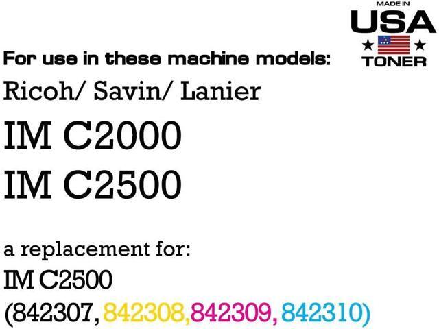 MADE IN USA TONER Compatible Replacement for Ricoh Lanier Savin IM C2000 IM C2500, 842307 842310 842309 842308 (Black, Cyan, Magenta, Yellow- 4 Pack)
