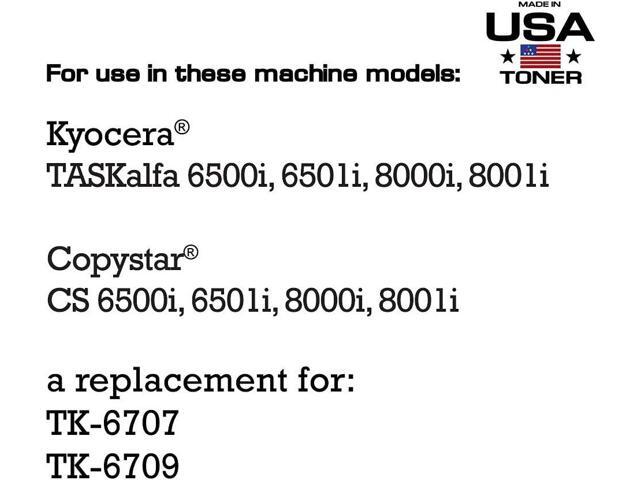 MADE IN USA TONER Compatible Replacement for use in Kyocera Copystar TASKalfa 6500i, 6501i, 8000i, 8001i, TK-6707, TK-6709 (Black,1 Cartridge)