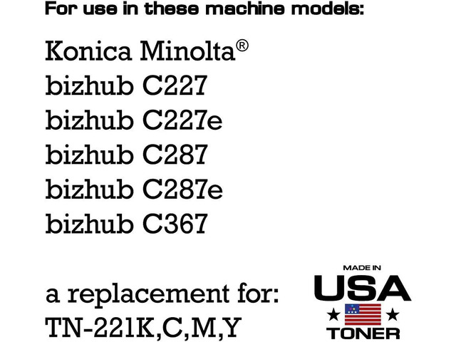 MADE IN USA TONER Compatible Replacement for use in Konica Minolta TN221K, TN221C, TN221M, TN221Y, bizhub C227, C287 (Black, Cyan, Yellow, Magenta,...