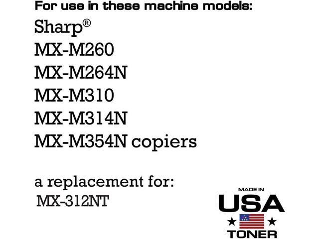 MADE IN USA TONER Compatible Replacement for Sharp MX312NT,MX-M260, MX-M264N, MX-M310, MX-M314N, MX-M354N (Black, 2-Pack)