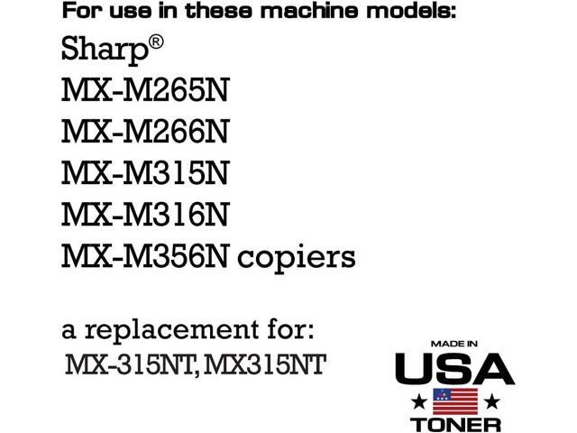 MADE IN USA TONER Compatible Replacement for Sharp MX315NT, MX-M265N MX-M266N, MX-M315N, MX-M316N, MX-M356N (Black, 2-Pack)
