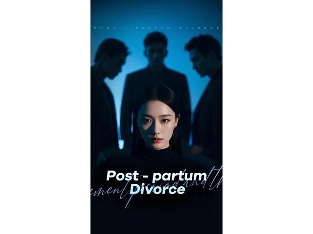 Short Drama Digital Voucher:Post - partum Divorce