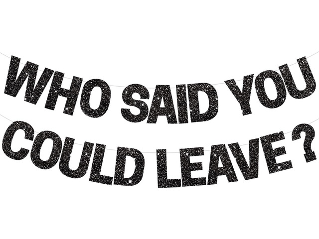 BEISHIDA Black Who Said You Could Leave Banner,Pre-Strung Glitter retirement party decorations,going away party Sign Garland, Farewell Party...
