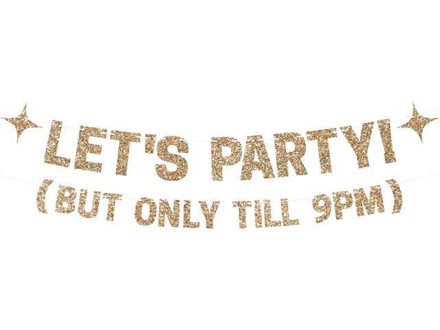 Pre-strung Let's Party But Only Till 9 PM Banner - No DIY - Gold Glitter Funny Birthday Banner for Men & Women - Pre-strung on 8 ft Strands - Gold...
