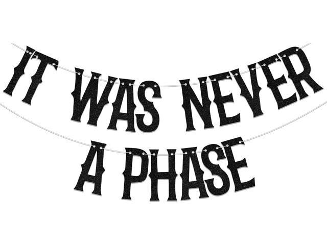 It Was Never A Phase Banner, Old English Emo Birthday Party Decorations, Funeral Decorations, Funeral 30th Birthday Party Supplies Black