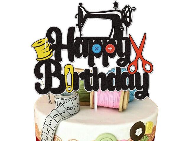Sewing Machine Happy Birthday Cake Topper Black Glitter Scissors Clip Buttons Cake Decor Sewing Tool Tailor Seamstress Theme Birthday Party Supplies