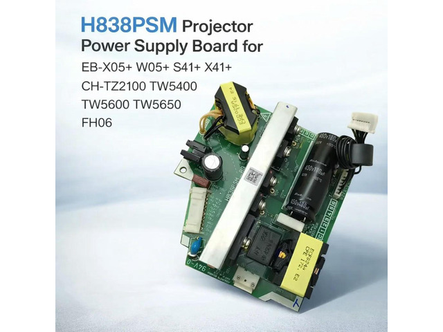H838PSM Projector Power Supply Board for EB-X05+ W05+ S41+ X41+ W42 CH-TZ2100 TW5400 TW5600 TW5650 FH06 X140 W140 U140 EX5260