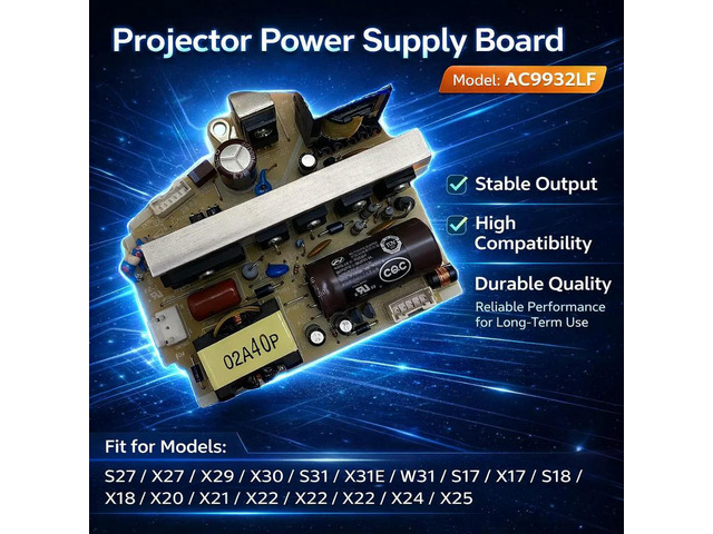 AC9932LF Projector Power Supply Board for S27 X27 X29 X30 S31 X31E W31CB-W16SK S17 X17 S18 X18 CB-W18 X20 X21 X22 X24 X25