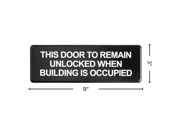 This Door To Remain Unlocked When Building Is Occupied Sign w/Adhesive Back - Durable and Wipe Clean Plastic Sign - 9'X3' - Black and White -...